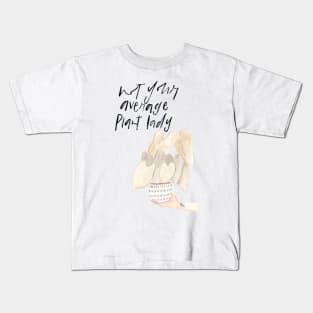 Average plant lady Kids T-Shirt